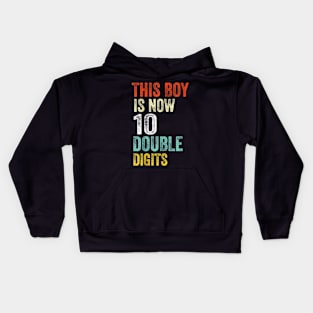 This Boy is Now 10 Double Digits Birthday Boy 10 years old Kids Hoodie